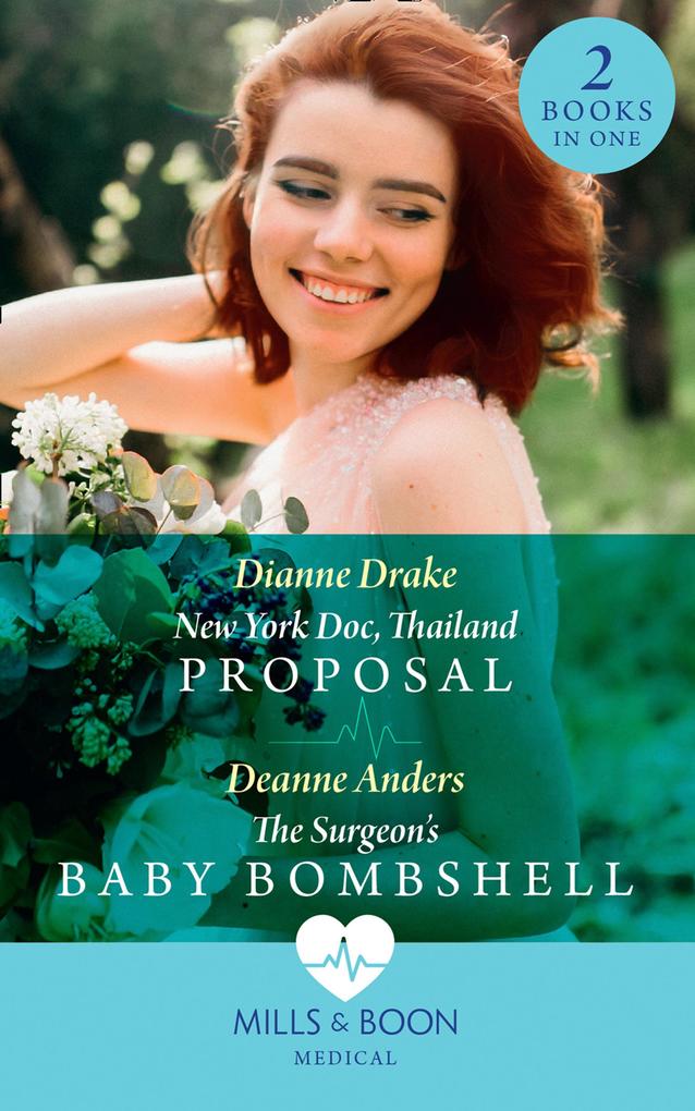 New York Doc, Thailand Proposal / The Surgeon's Baby Bombshell: New York Doc, Thailand Proposal / The Surgeon's Baby Bombshell (Mills & Boon Medical) als eBook epub