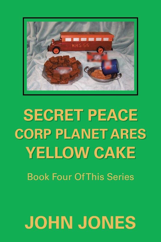 Secret Peace Corp Planet Ares Yellow Cake als Taschenbuch