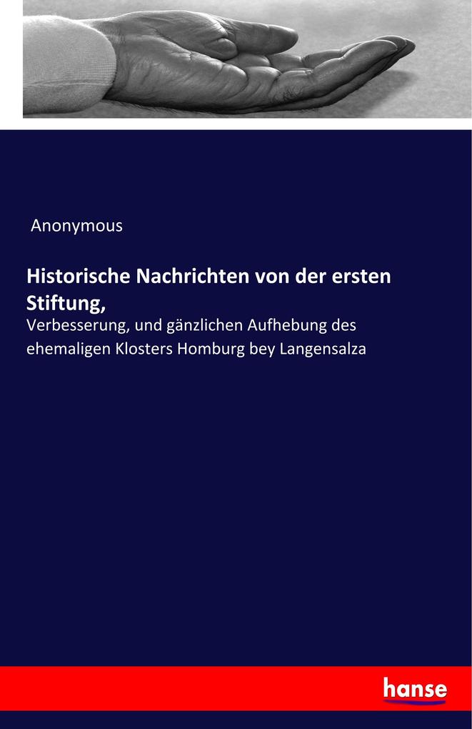 Produktbild: Historische Nachrichten von der ersten Stiftung, | Anonymous, Anonym