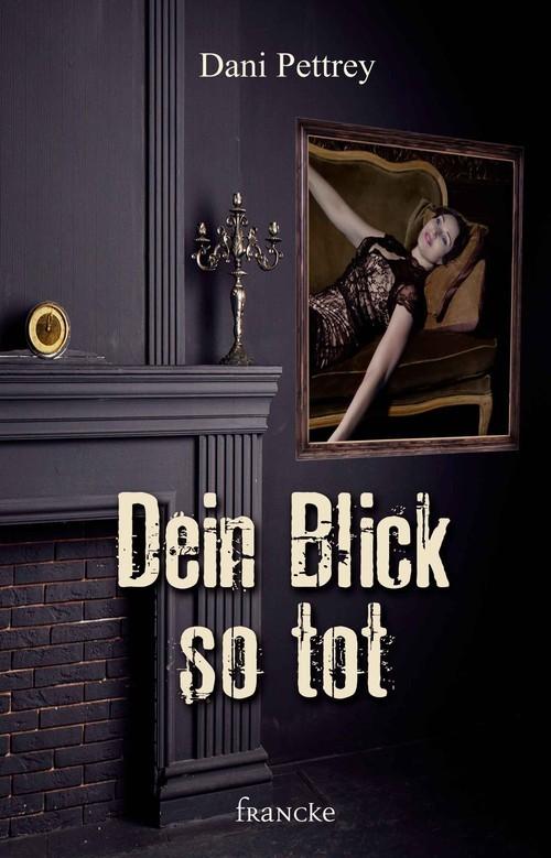 Produktbild: Dein Blick so tot | Dani Pettrey