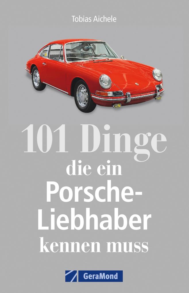 Produktbild: 101 Dinge, die ein Porsche-Liebhaber kennen muss | Tobias Aichele