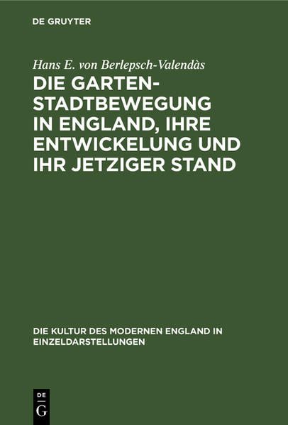 Produktbild: Die Gartenstadtbewegung in England, ihre Entwickelung und ihr jetziger Stand | Hans E. von Berlepsch-Valendàs