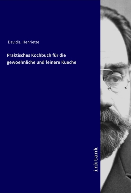 Produktbild: Praktisches Kochbuch für die gewoehnliche und feinere Kueche | Henriette Davidis