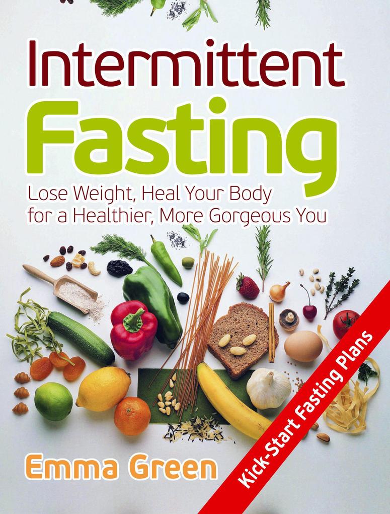 Produktbild: Intermittent Fasting: Lose Weight, Heal Your Body for a Healthier, More Gorgeous You | Emma Green