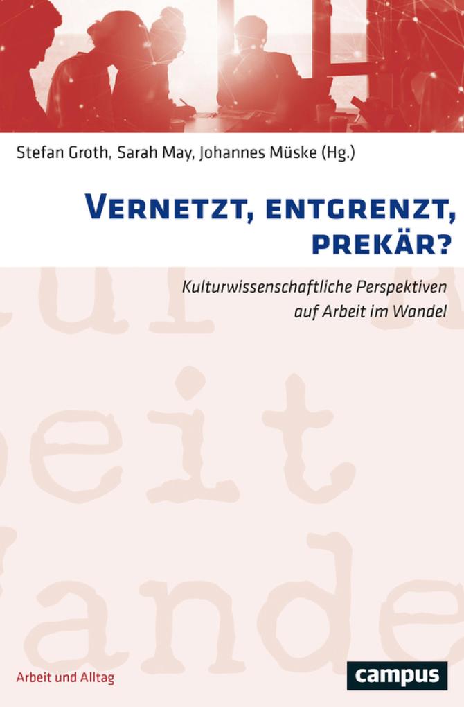 Produktbild: Vernetzt, entgrenzt, prekär?