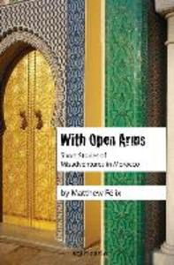 Produktbild: With Open Arms: Short Stories of Misadventures in Morocco | Matthew Felix