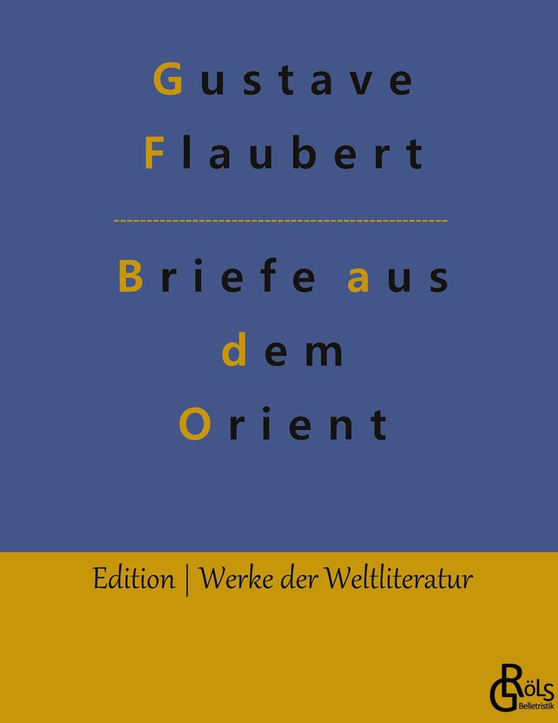 Produktbild: Briefe aus dem Orient | Gustave Flaubert
