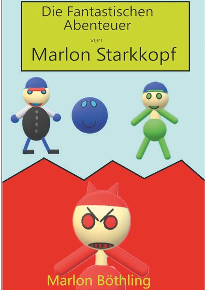 Produktbild: Die Fantastischen Abenteuer von Marlon Starkkopf | Marlon Böthling