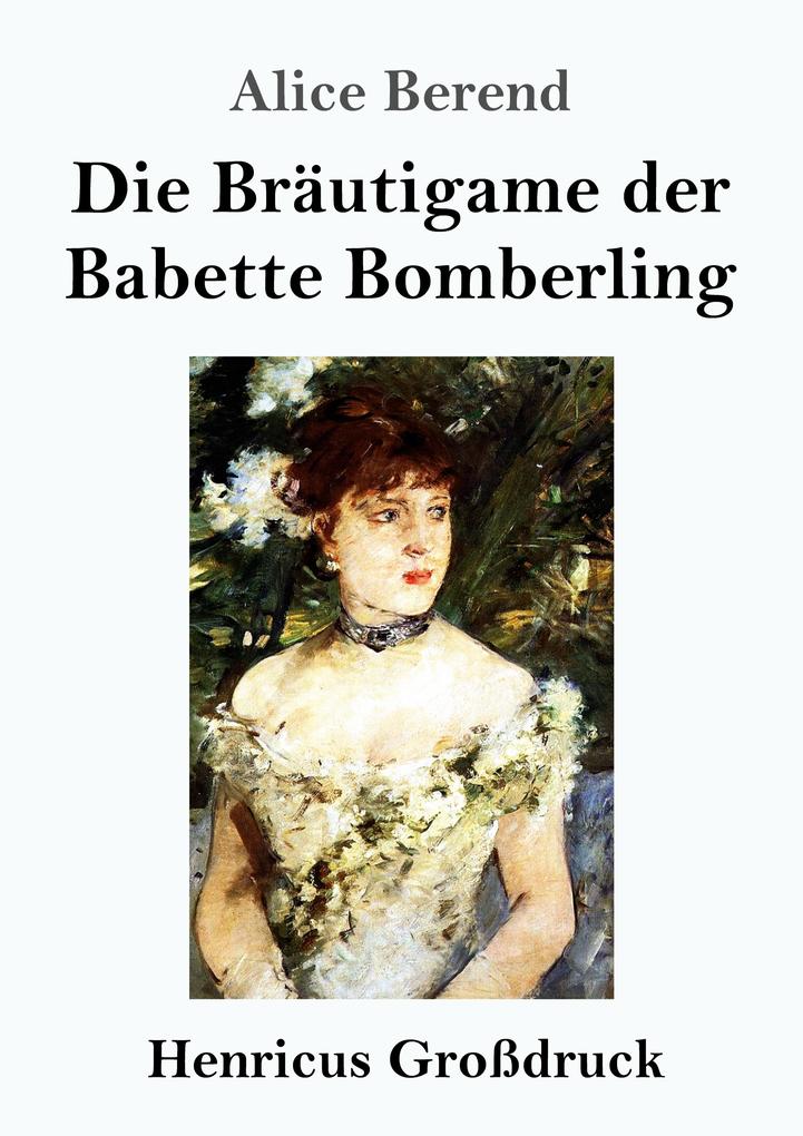 Produktbild: Die Bräutigame der Babette Bomberling (Großdruck) | Alice Berend