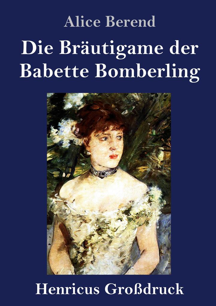 Produktbild: Die Bräutigame der Babette Bomberling (Großdruck) | Alice Berend