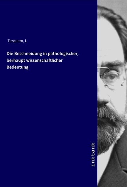 Produktbild: Die Beschneidung in pathologischer, berhaupt wissenschaftlicher Bedeutung | L Terquem