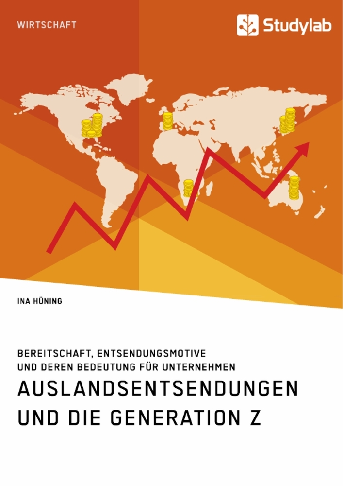 Produktbild: Auslandsentsendungen und die Generation Z. Bereitschaft, Entsendungsmotive und deren Bedeutung für Unternehmen | Ina Hüning