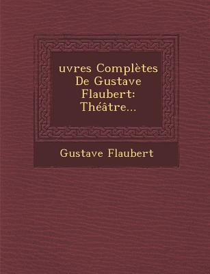 Produktbild: Oeuvres Completes de Gustave Flaubert | Gustave Flaubert