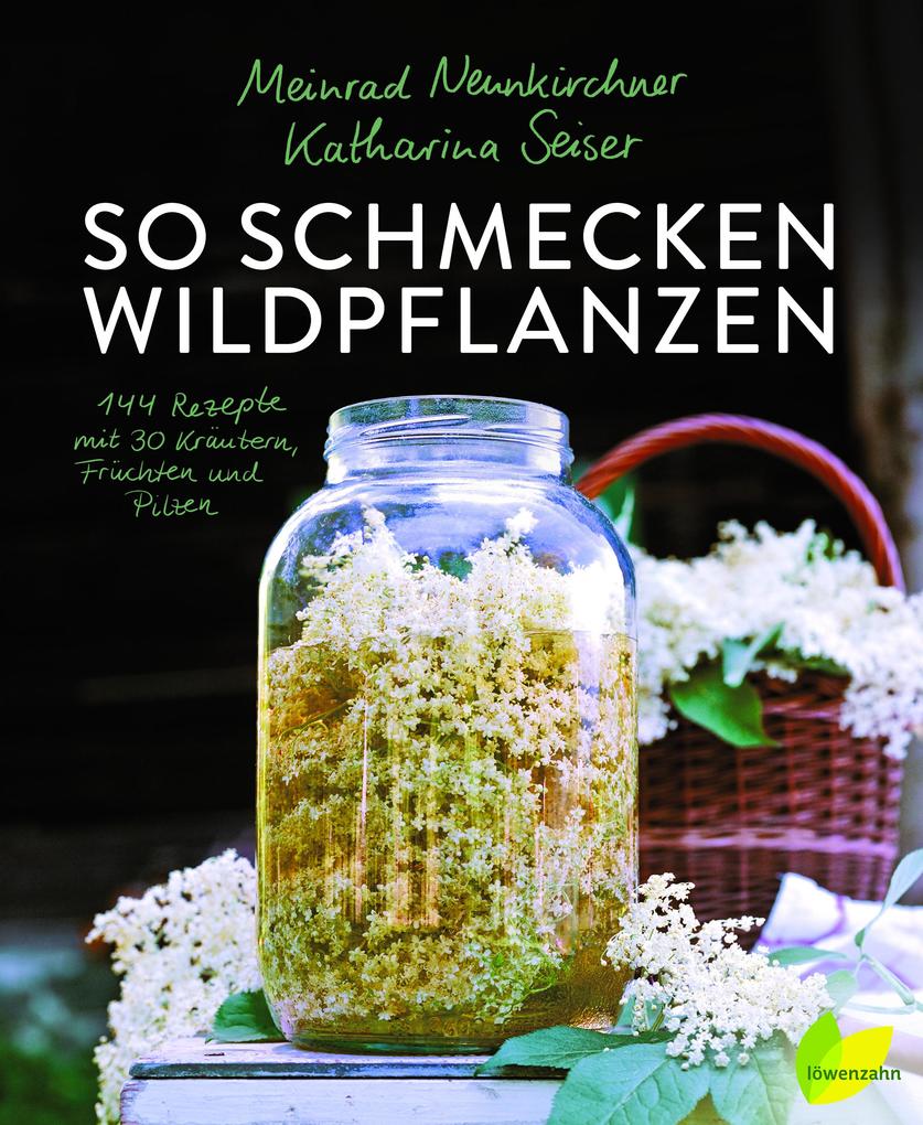 Produktbild: So schmecken Wildpflanzen | Meinrad Neunkirchner, Katharina Seiser