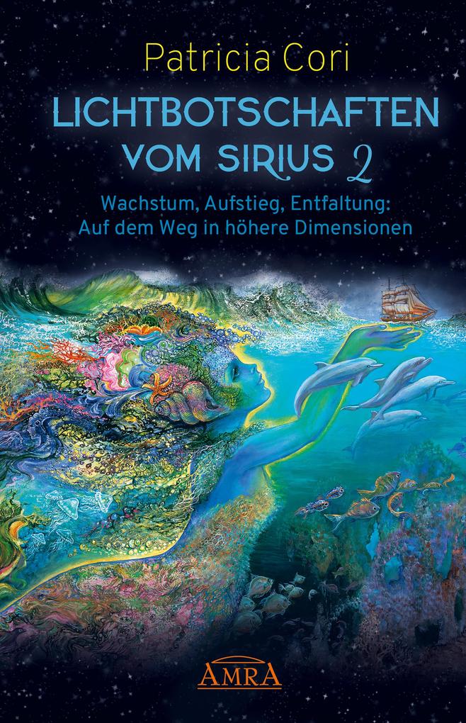Produktbild: LICHTBOTSCHAFTEN VOM SIRIUS BAND 2. Wachstum, Aufstieg, Entfaltung: Auf dem Weg in höhere Dimensionen | Patricia Cori