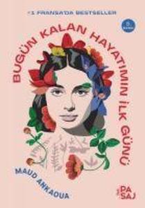 Produktbild: Bugün Kalan Hayatimin Ilk Günü | Maud Ankaoua