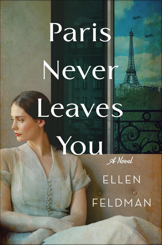 Produktbild: Paris Never Leaves You | Ellen Feldman