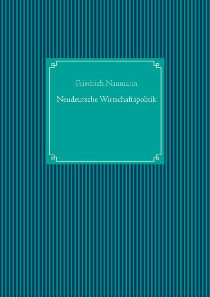 Produktbild: Neudeutsche Wirtschaftspolitik | Friedrich Naumann