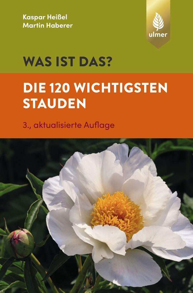 Produktbild: Was ist das? Die 120 wichtigsten Stauden | Kaspar Heißel, Martin Haberer