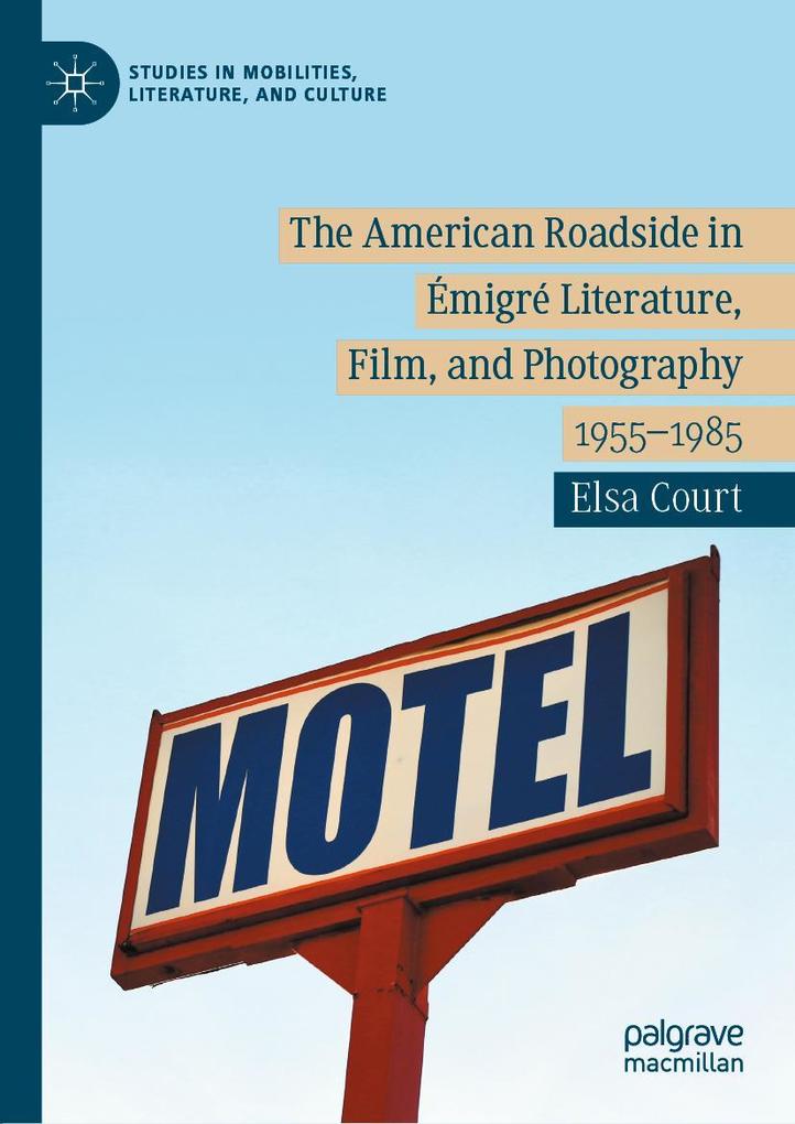Produktbild: The American Roadside in Émigré Literature, Film, and Photography | Elsa Court
