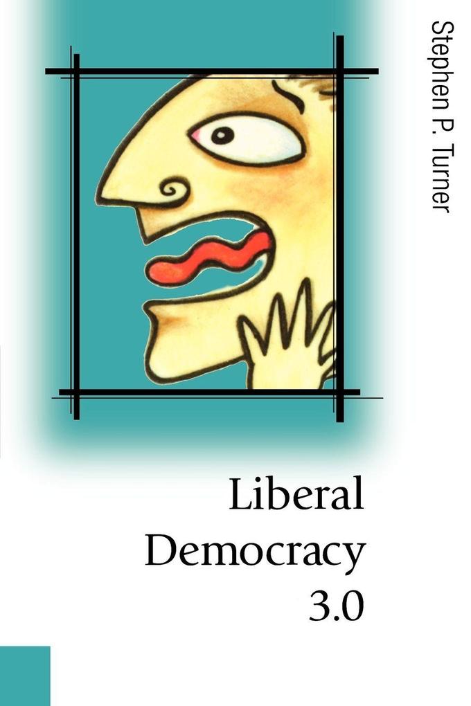 Produktbild: Liberal Democracy 3.0 | Stephen P. Turner
