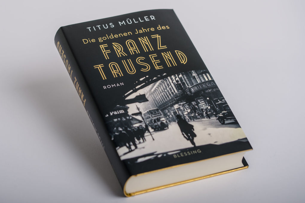 Weitere Ansicht: Die goldenen Jahre des Franz Tausend | Titus Müller