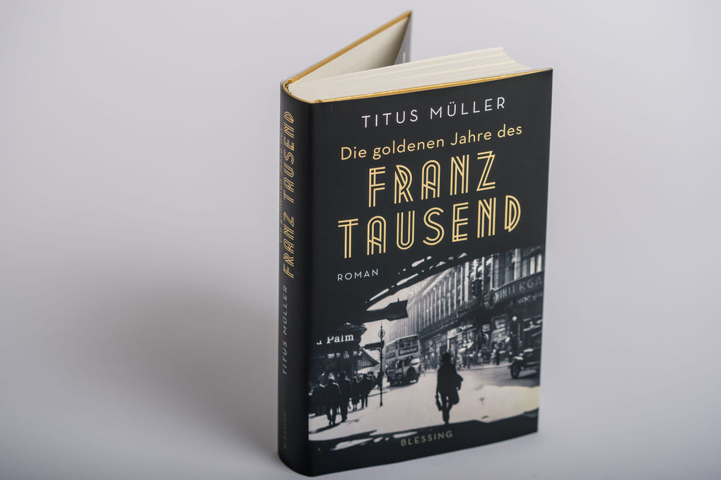 Weitere Ansicht: Die goldenen Jahre des Franz Tausend | Titus Müller