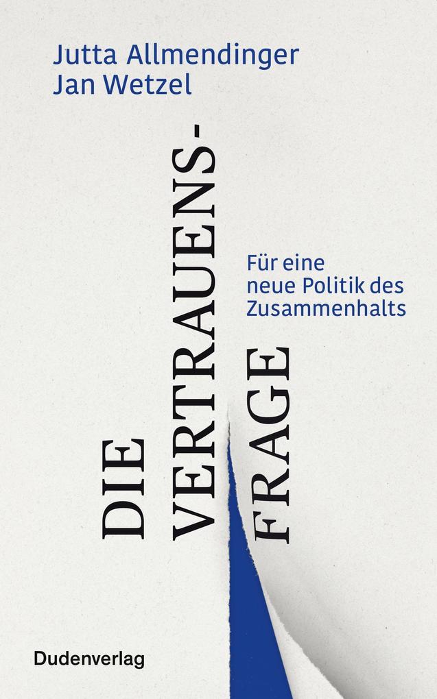 Produktbild: Die Vertrauensfrage | Jutta Allmendinger, Jan Wetzel
