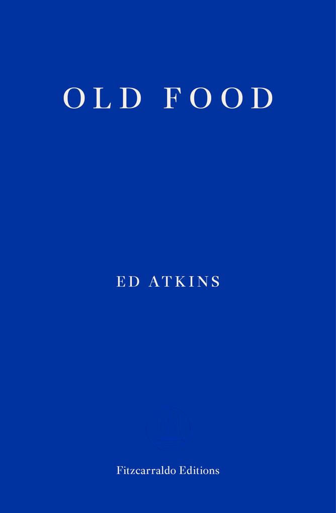 Produktbild: Old Food | Ed Atkins
