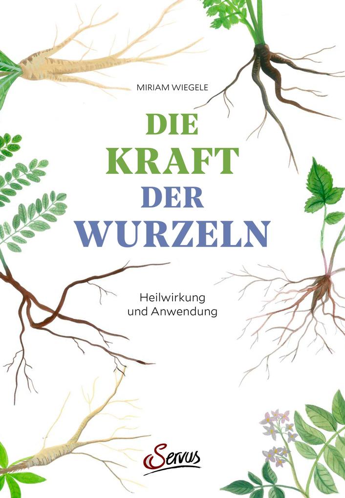 Produktbild: Die Kraft der Wurzeln | Miriam Wiegele
