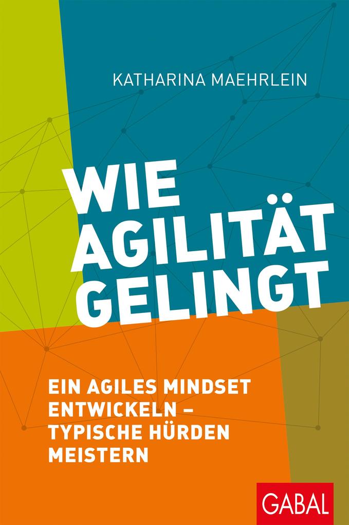 Produktbild: Wie Agilität gelingt | Katharina Maehrlein
