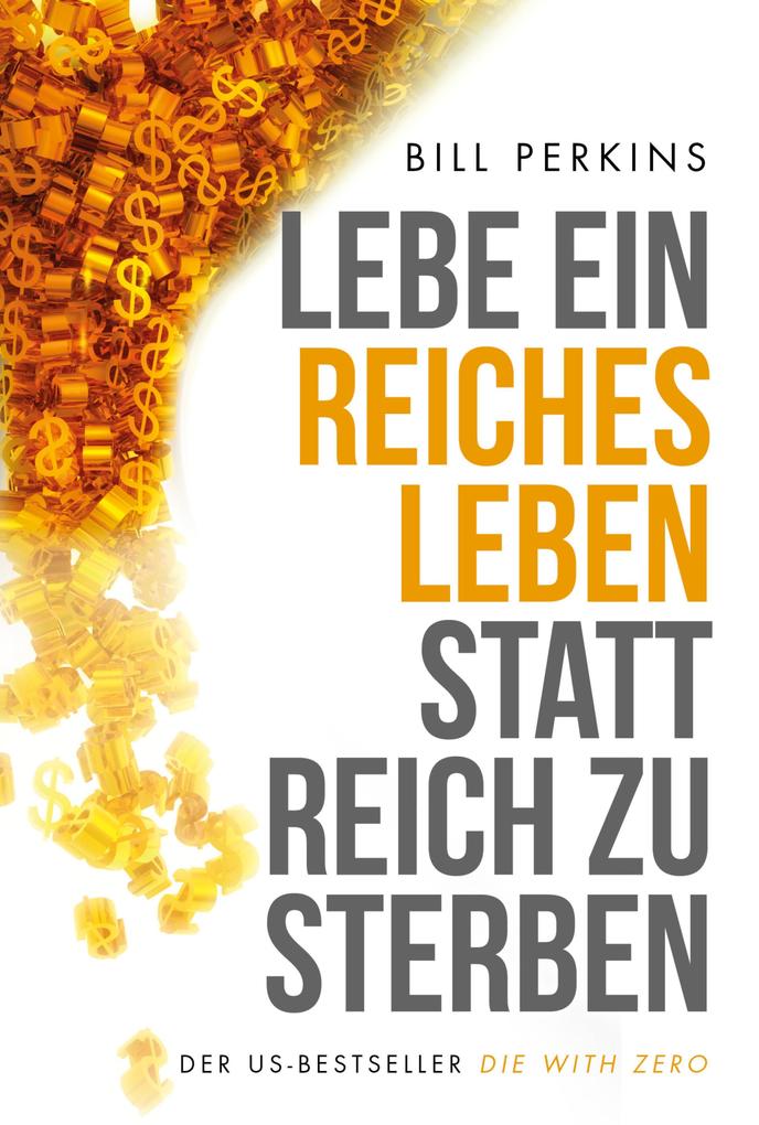 Produktbild: Lebe ein reiches Leben, statt reich zu sterben | Bill Perkins