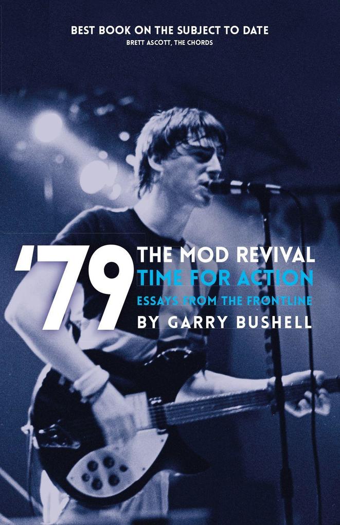 Produktbild: 79 the Mod Revival Time for Action: Essays from the Frontline | Garry Bushell