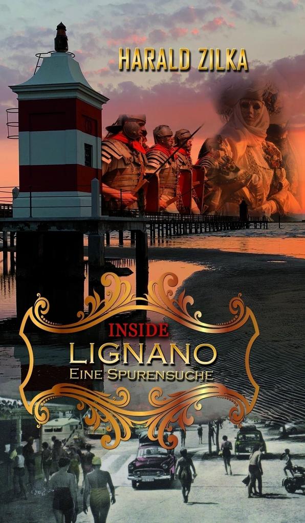 Produktbild: INSIDE LIGNANO - Eine Spurensuche | Harald Zilka