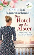 Das Hotel an der Alster: Drei Romane in einem Band