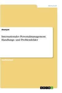 Produktbild: Internationales Personalmanagement. Handlungs- und Problemfelder | Anonym