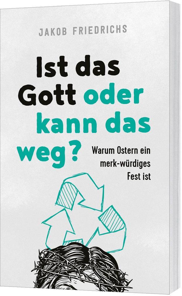 Produktbild: Ist das Gott oder kann das weg? | Jakob Friedrichs