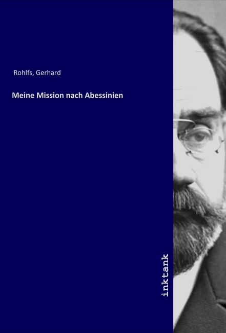 Produktbild: Meine Mission nach Abessinien | Gerhard Rohlfs