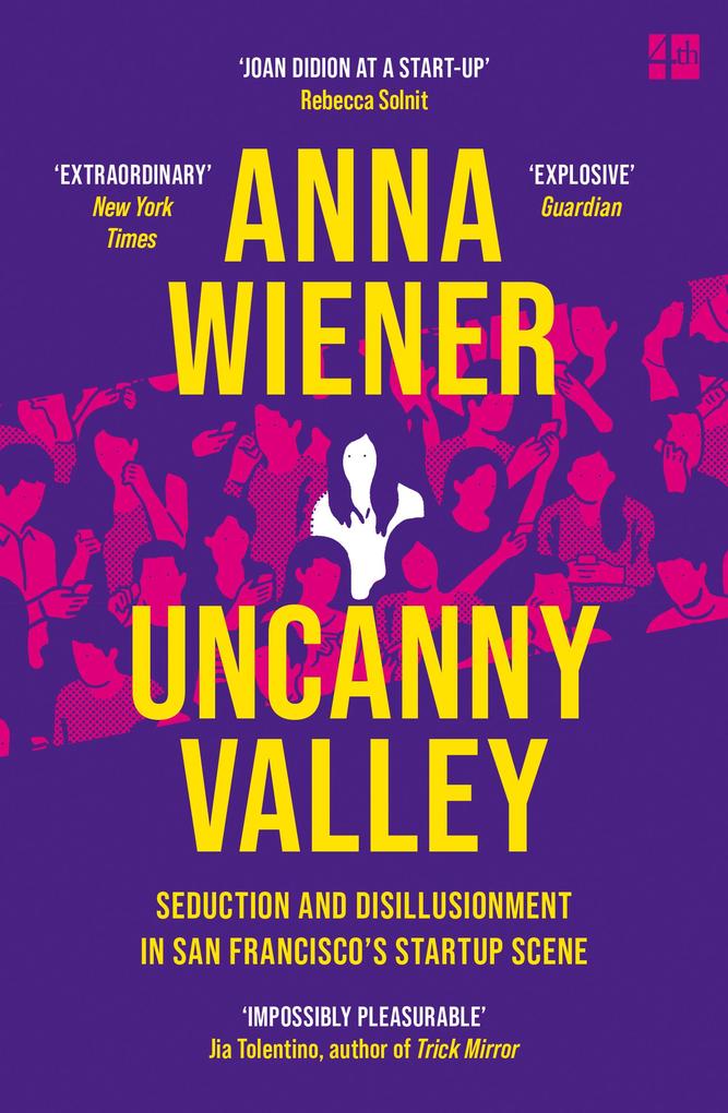 Uncanny Valley: Seduction and Disillusionment in San Francisco's Startup Scene als eBook epub