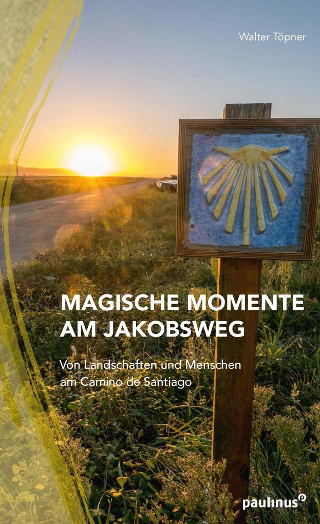 Produktbild: Magische Momente am Jakobsweg | Walter Töpner