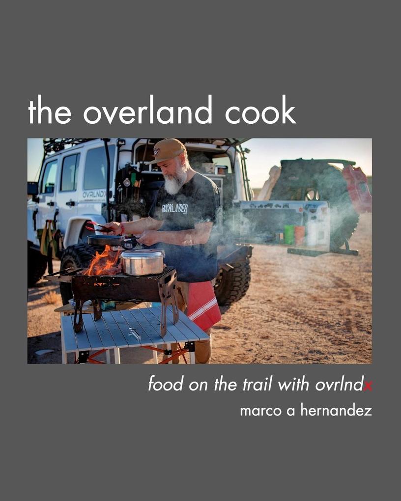 Produktbild: The Overland Cook | Marco A Hernandez