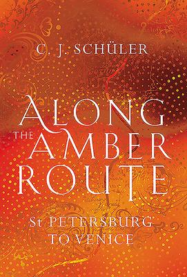 Produktbild: Along the Amber Route | C J Schüler