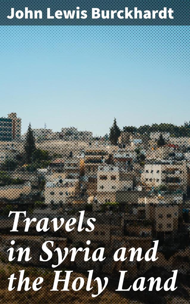 Produktbild: Travels in Syria and the Holy Land | John Lewis Burckhardt