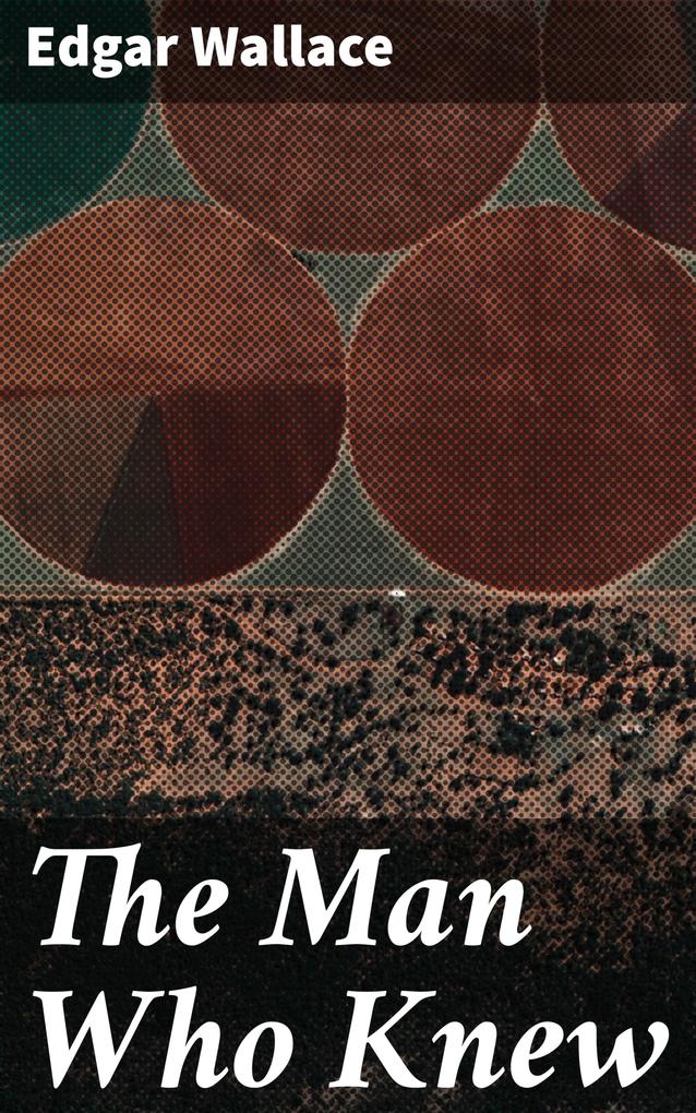 Produktbild: The Man Who Knew | Edgar Wallace