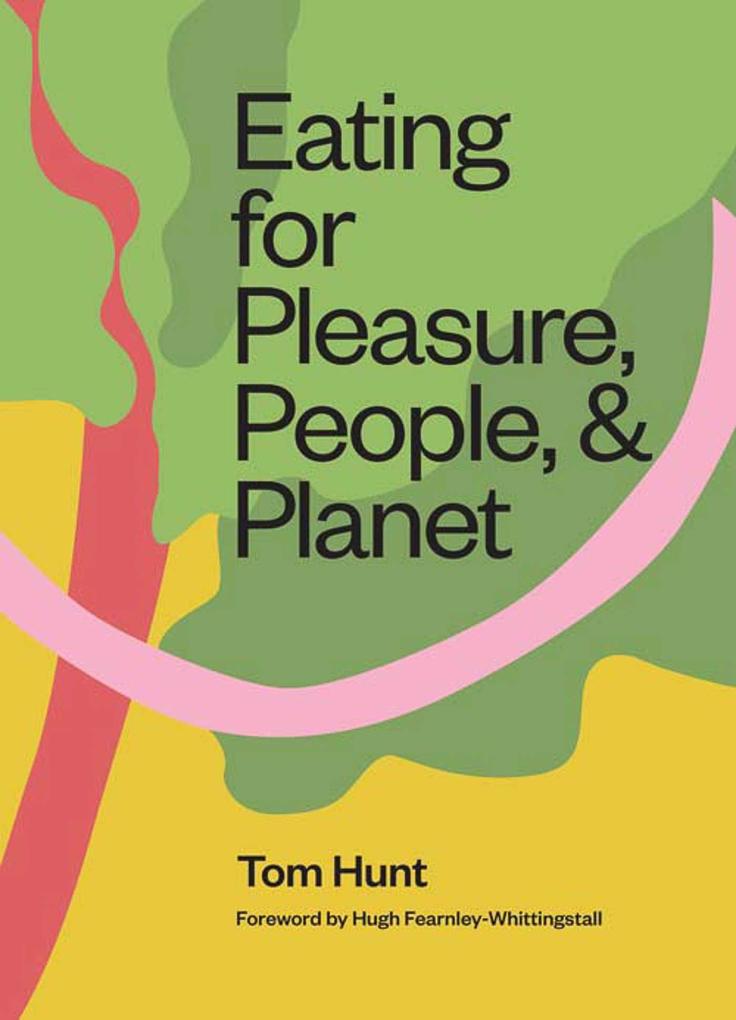 Produktbild: Eating for Pleasure, People and Planet | Tom Hunt
