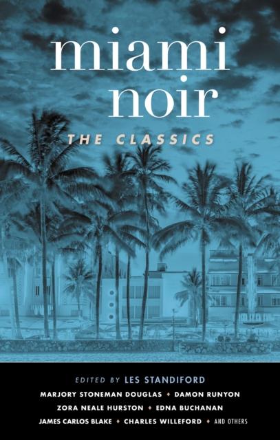 Produktbild: Miami Noir: The Classics | Les Standiford