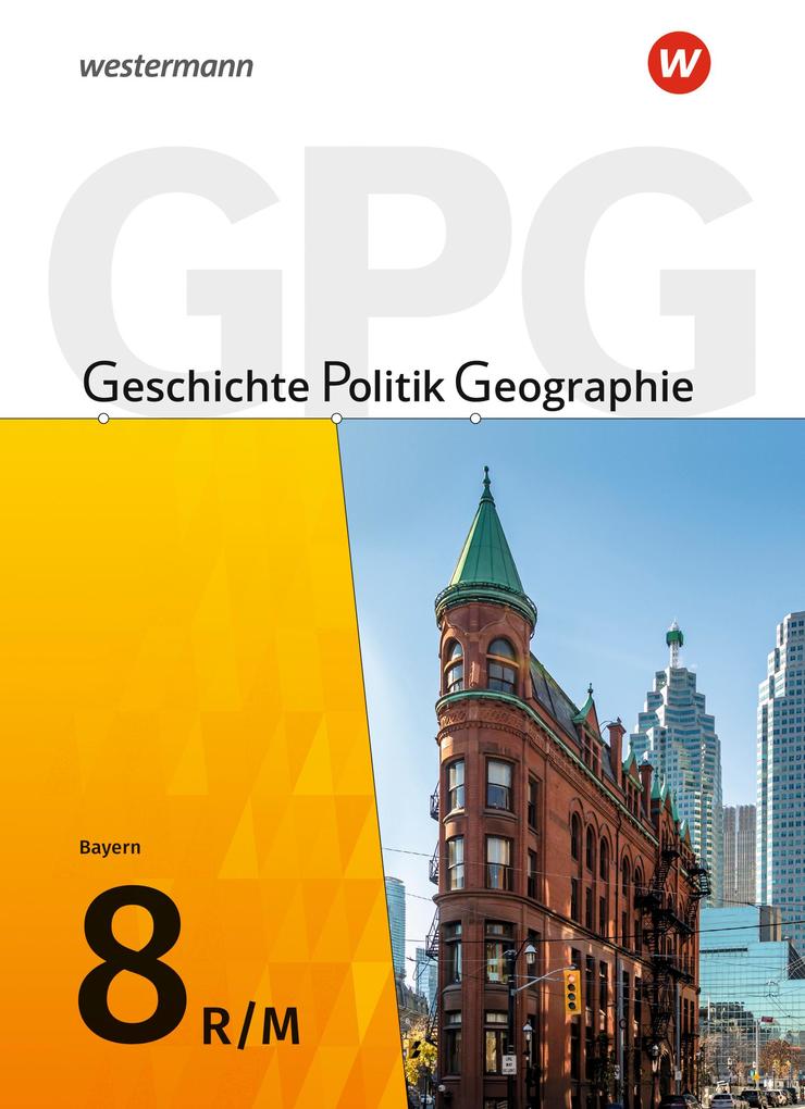 Produktbild: Geschichte - Politik - Geographie (GPG) 8. Schulbuch. Mittelschulen in Bayern | Heike Bolleininger, Geerd Budelmann, Jan Gruber, Diana Grünkorn, Yvonne Krautter