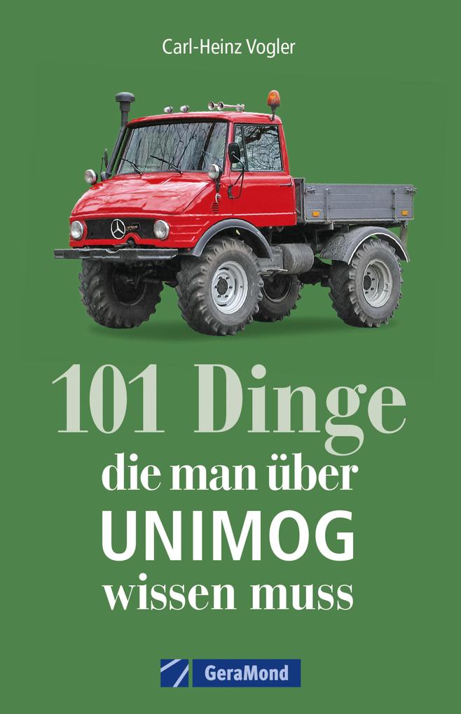 Produktbild: 101 Dinge, die man über UNIMOG wissen muss | Carl-Heinz Vogler