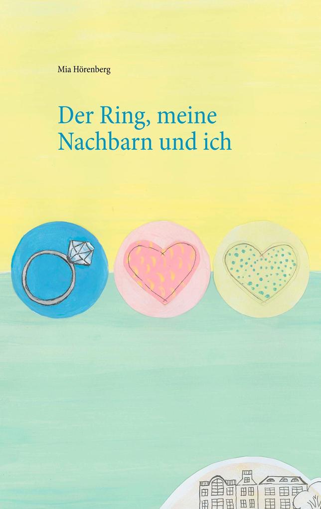 Produktbild: Der Ring, meine Nachbarn und ich | Mia Hörenberg