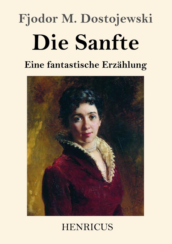 Produktbild: Die Sanfte | Fjodor M. Dostojewski